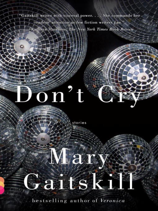 Title details for Don't Cry by Mary Gaitskill - Available